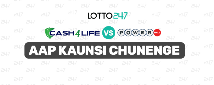 Cash4Life vs US Powerball Aap Kaunsi Chunenge